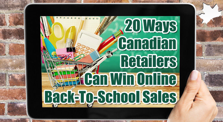 20 Ways Canadian Online Retailers Can Win Back-To-School Sales