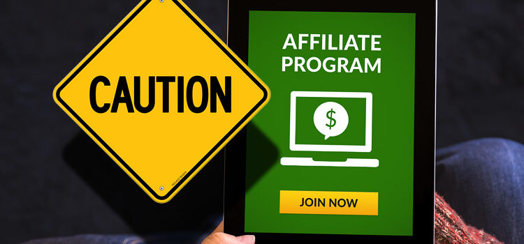 6 Signs You’ve Joined a Bad Affiliate Program